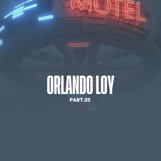 Orlando Loy, Pt. 05