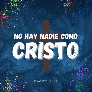 No Hay Nadie Como Cristo