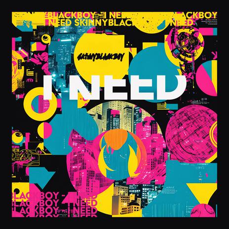 I NEED | Boomplay Music