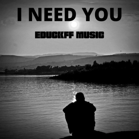 I Need You | Boomplay Music