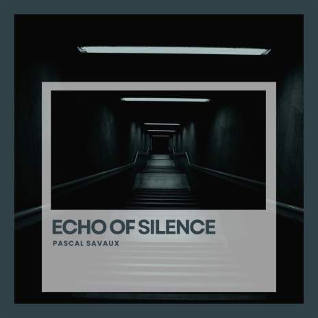 Echo of Silence | Boomplay Music