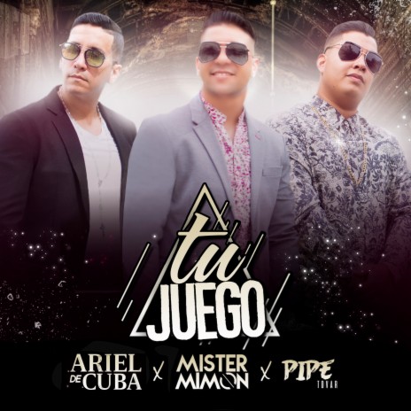 Tu Juego ft. Ariel de Cuba & Pipe Tovar | Boomplay Music