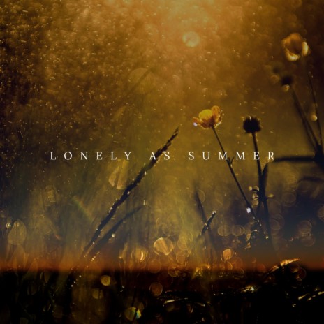 Lonely as Summer | Boomplay Music