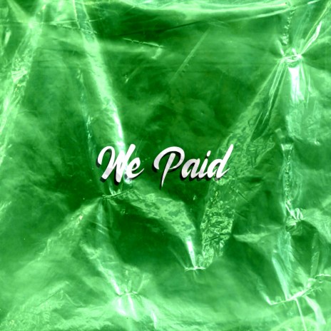 We Paid | Boomplay Music