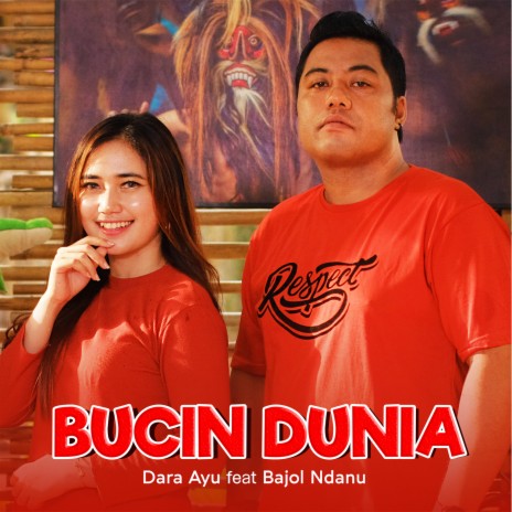 Bucin Dunia ft. Bajol Ndanu | Boomplay Music