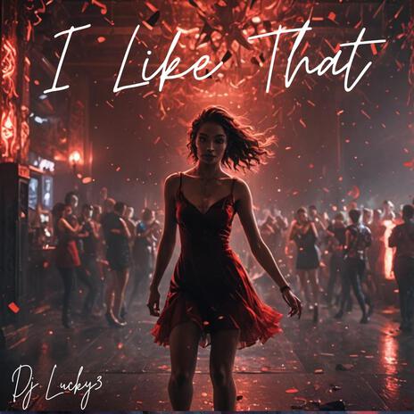 I Like That | Boomplay Music