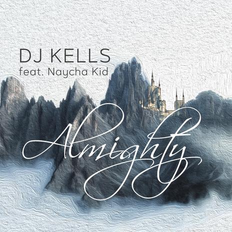 Almighty ft. Naycha K.I.D | Boomplay Music