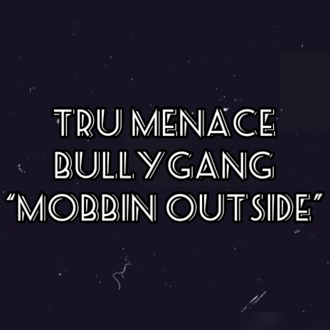 Mobbin outside ft. BullyGang | Boomplay Music