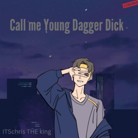 Call me young dagger dick