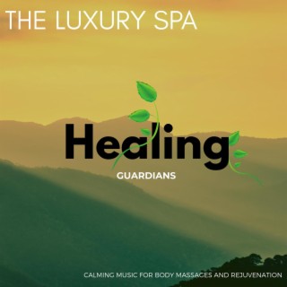 The Luxury Spa - Calming Music for Body Massages and Rejuvenation