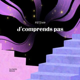 J'comprends pas (Slowed Remix)