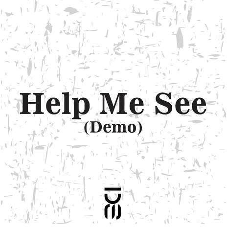 Help Me See (Demo Version) | Boomplay Music