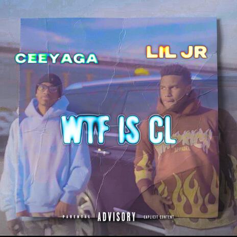 WTF IS CL ft. Lil Jr | Boomplay Music