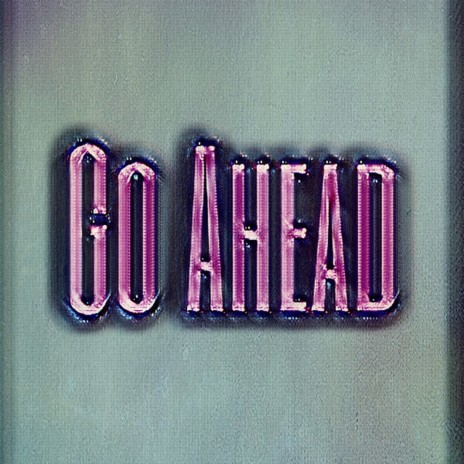 Go Ahead