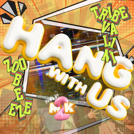 Hang With Us ft. Tribe Valini | Boomplay Music