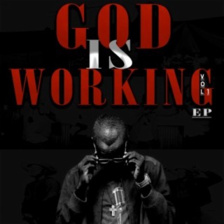 God Is Working, Vol. 1- EP
