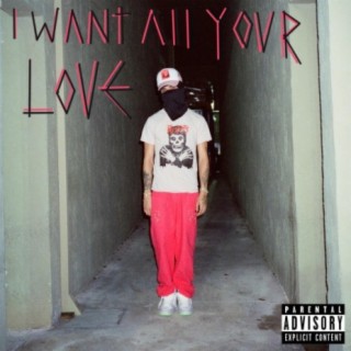 I want all your love