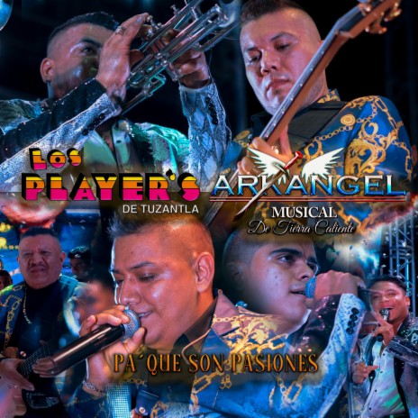 Pa' Que Son Pasiones (En Vivo) ft. Arkangel Musical de Tierra Caliente | Boomplay Music