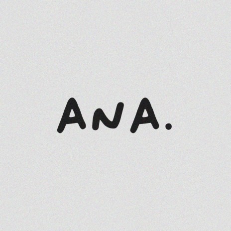 Ana | Boomplay Music