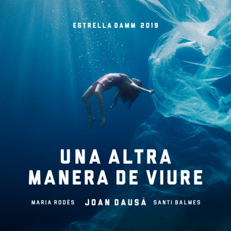 Una altra manera de viure - Estrella Damm 2019 ft. Maria Rodés & Santi Balmes