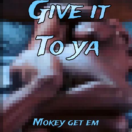 Give It To Ya | Boomplay Music