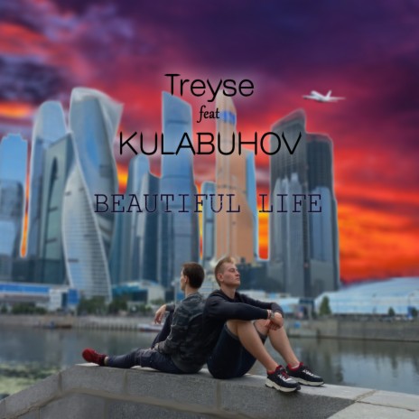 Beautiful Life ft. Kulabuhov | Boomplay Music