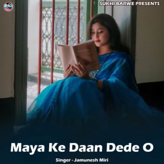 Maya Ke Daan Dede O