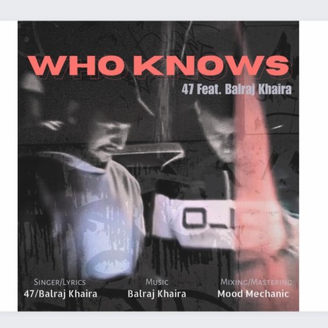 WHO KNOWS ft. Balraj Khaira | Boomplay Music