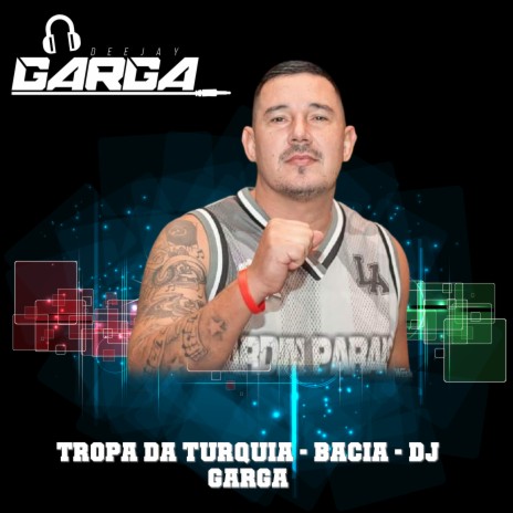 Tropa da Turquia - Bacia | Boomplay Music