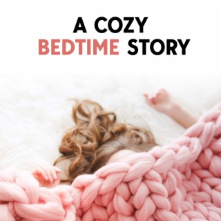A Cozy Bedtime Story: Fall Into Sleep Instantly, Slow Down An Overactive Mind, Calm Down and Relax