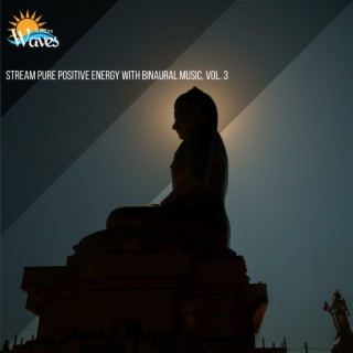 Stream Pure Positive Energy with Binaural Music, Vol. 3