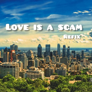 Love Is a Scam (Refix)