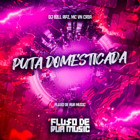 Puta Domésticada ft. DJ BILL RPZ | Boomplay Music