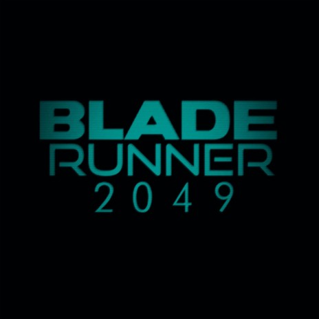 BLADE RUNNER 2049 | Boomplay Music