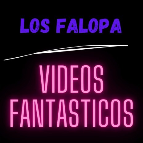 Videos Fantasticos | Boomplay Music