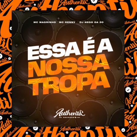 Essa É a Nossa Tropa ft. Mc Magrinho & Mc denny | Boomplay Music