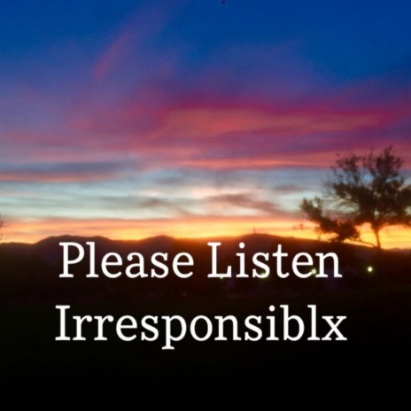 Please Listen Irresponsiblx | Boomplay Music