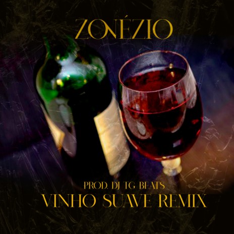 Vinho Suave (Remix) ft. Zonézio | Boomplay Music