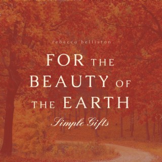 For the Beauty of the Earth / Simple Gifts