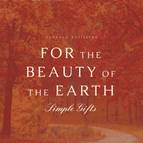 For the Beauty of the Earth / Simple Gifts