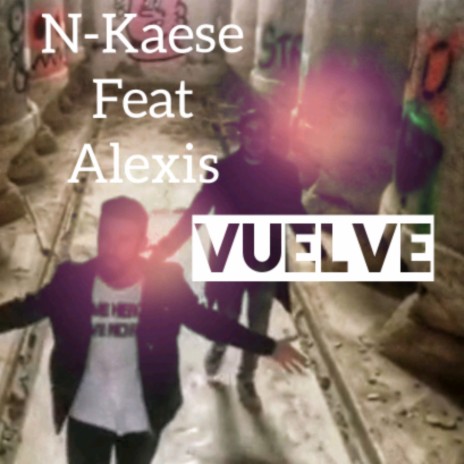 Vuelve ft. Alexis | Boomplay Music