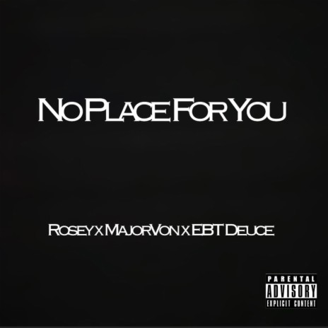 No Place For You ft. MajorVon & EBT Deuce