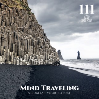 111 Mind Traveling: Visualize Your Future, Manifest Yor Dreams, Meditation for Mental Strength, Ritsu Meditation, Treatments for Anxiety and Depression in Adolescents and Young People