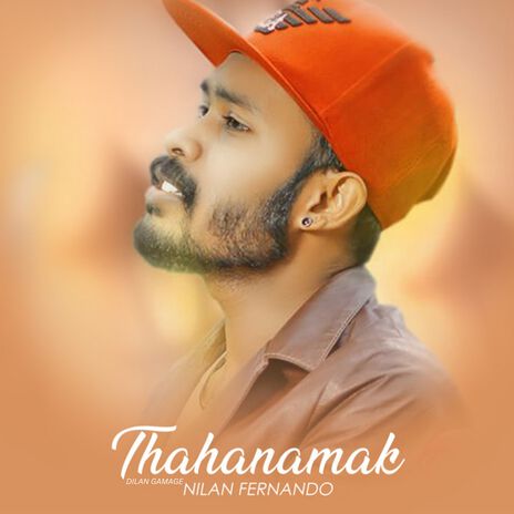 Thahanamak ft. Dilan Gamage | Boomplay Music