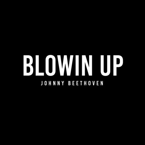 Blowin Up | Boomplay Music