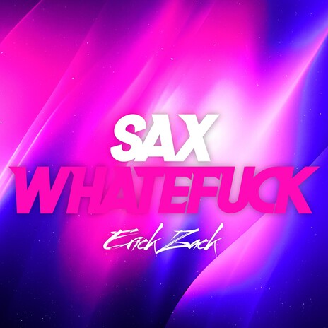 SAX WHATEFUCK | Boomplay Music