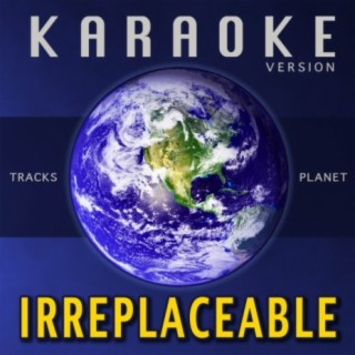 Irreplaceable (Karaoke Version)