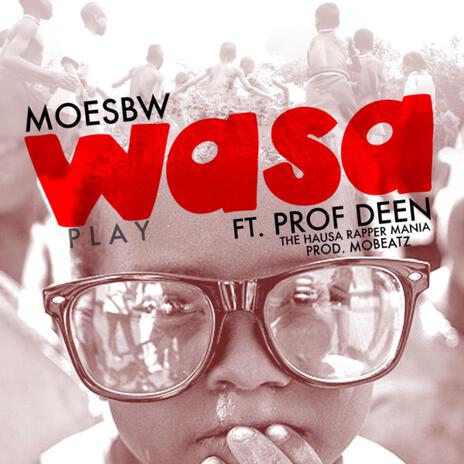 Wasa ft. Prof Deen | Boomplay Music