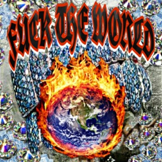 FUCK THE WORLD