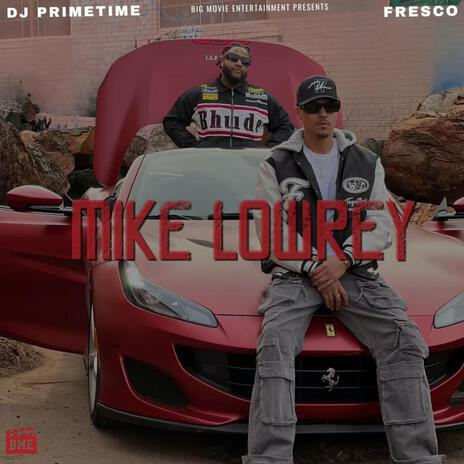 MIKE LOWREY ft. Fresco G